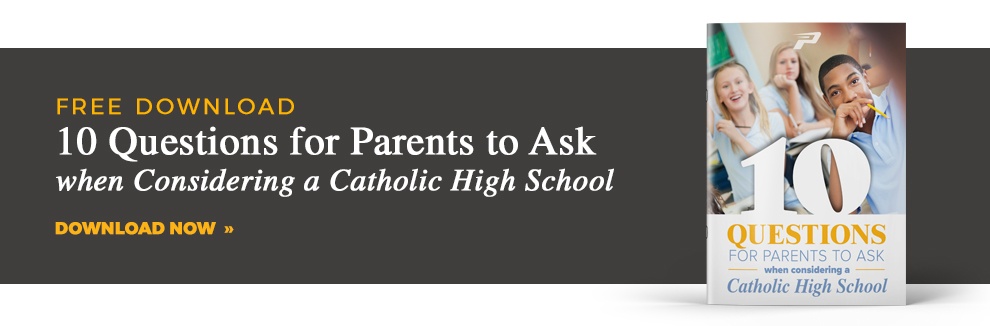 10 Questions for Parents to Ask when Considering a Catholic High School