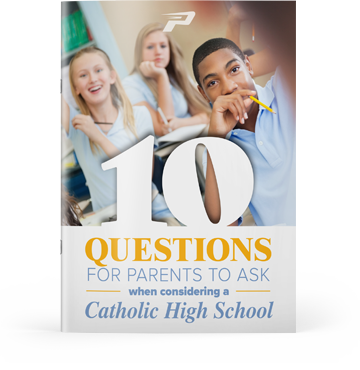 10 Questions for Parents to Ask When Considering a Catholic High School